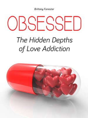 cover image of Obsessed the Hidden Depths of Love Addiction